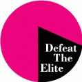 Defeat The Elite POLITICAL BUTTON