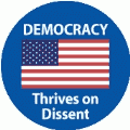 Democracy Thrives on Dissent POLITICAL BUMPER STICKER