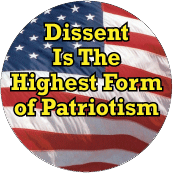 Dissent Is The Highest Form Of Patriotism POLITICAL BUTTON