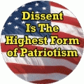 Dissent Is The Highest Form Of Patriotism POLITICAL BUTTON