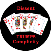 Dissent Trumps Complicity [Royal Flush] POLITICAL BUTTON