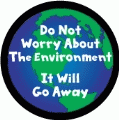 Do Not Worry About The Environment - It Will Go Away POLITICAL POSTER