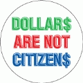 Dollars Are NOT Citizens POLITICAL BUMPER STICKER