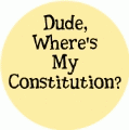 Dude, Where's My Constitution? POLITICAL BUMPER STICKER