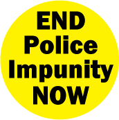END Police Impunity NOW - yellow background POLITICAL MAGNET