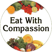 Eat With Compassion POLITICAL BUTTON