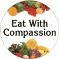 Eat With Compassion POLITICAL BUMPER STICKER