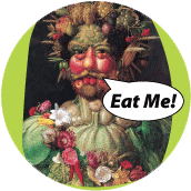 Eat me! [veggie man] POLITICAL BUTTON