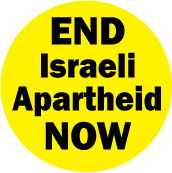 End Israeli Apartheid NOW [Yellow] POLITICAL MAGNET