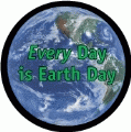 Every Day Is Earth Day - POLITICAL BUTTON
