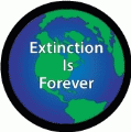 Extinction Is Forever POLITICAL BUMPER STICKER