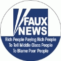FAUX NEWS - Rich People Paying Rich People To Tell Middle Class People To Blame Poor People (FOX NEWS Parody) - POLITICAL BUTTON
