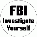 FBI Investigate Yourself POLITICAL BUTTON
