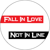 Fall In Love, Not In Line POLITICAL BUTTON