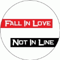 Fall In Love, Not In Line POLITICAL BUMPER STICKER