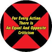 For Every Action There Is An Equal And Opposite Criticism POLITICAL MAGNET