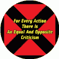 For Every Action There Is An Equal And Opposite Criticism POLITICAL BUMPER STICKER