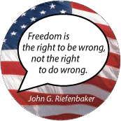 Freedom is the right to be wrong, not the right to do wrong. John G. Riefenbaker quote POLITICAL POSTER