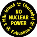 Fukushima, Chernobyl, 3 Mile Island - NO NUCLEAR POWER - POLITICAL BUMPER STICKER