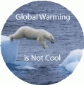Global Warming is Not Cool (Polar Bear) - POLITICAL BUTTON