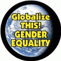 Globalize THIS - GENDER EQUALITY [earth graphic] POLITICAL BUMPER STICKER