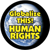 Globalize THIS - HUMAN RIGHTS [earth graphic] POLITICAL STICKERS