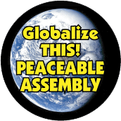 Globalize THIS - PEACEABLE ASSEMBLY [earth graphic] POLITICAL STICKERS