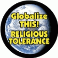 Globalize THIS - RELIGIOUS TOLERANCE [earth graphic] POLITICAL BUMPER STICKER