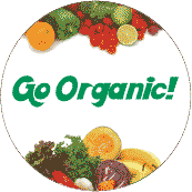 Go Organic! POLITICAL BUTTON