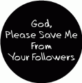 God, Please Save Me From Your Followers POLITICAL BUMPER STICKER