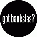 Got Bankstas - OCCUPY WALL STREET POLITICAL BUMPER STICKER