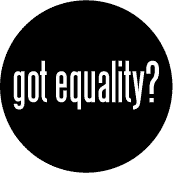 Got Equality POLITICAL BUTTON