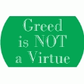 Greed is NOT a Virtue POLITICAL BUTTON