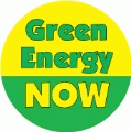 Green Energy NOW POLITICAL BUTTON