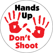 Hand Up, Don't Shoot with Red Hands POLITICAL BUTTON