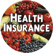 Health Insurance [fruits and vegetables] POLITICAL BUTTON