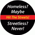 Homeless Maybe, Streetless Never, Hit The Streets - OCCUPY WALL STREET POLITICAL BUTTON