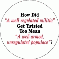 How Did 'A well regulated militia' Get Twisted Too Mean 'A well-armed, unregulated populace'? POLITICAL KEY CHAIN