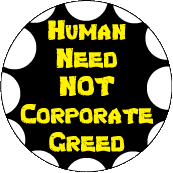 Human Need NOT Corporate Greed POLITICAL STICKERS