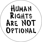 Human Rights Are Not Optional POLITICAL BUTTON