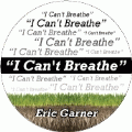 I Can't Breathe - Eric Garner POLITICAL BUTTON