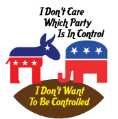 I Don't Care Which Party Is In Control, I Don't Want To Be Controlled POLITICAL BUTTON