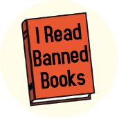 I Read Banned Books POLITICAL BUTTON