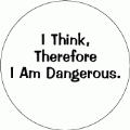 I Think, Therefore I Am Dangerous POLITICAL KEY CHAIN