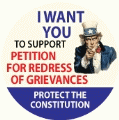 I WANT YOU To Support PETITION FOR REDRESS GRIEVANCES - Protect the Constitution Uncle Sam - POLITICAL BUTTON