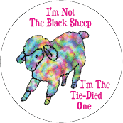 I'm Not The Black Sheep, I'm The Tie-Died One POLITICAL BUTTON
