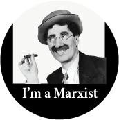 I'm a Marxist (Groucho) POLITICAL BUTTON