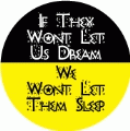 If They Won't Let Us Dream, We Won't Let Them Sleep POLITICAL POSTER
