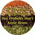 If You Aren't A Vegetarian, You Probably Don't Know Beans - FUNNY POLITICAL BUMPER STICKER