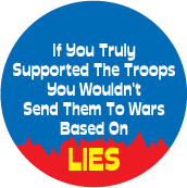 If You Truly Supported The Troops, You Wouldn't Send Them To Wars Based On Lies POLITICAL STICKERS